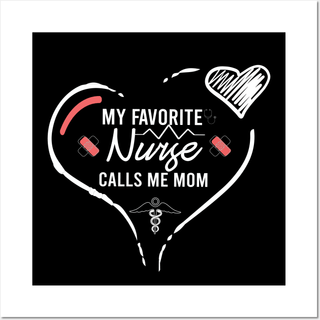 My Favorite Nurse Calls Me Mom best gift idea for  nurse's mom, Nurse Shirt,mom of nurse Wall Art by ARBEEN Art